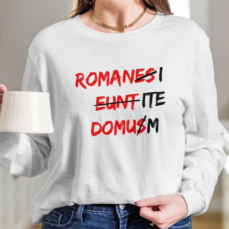 Romanes Eunt Domus Long Sleeve T-Shirt Gifts for Her