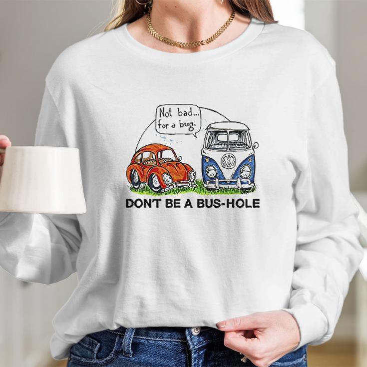 The Rusty Vw Dont Be A Bus Hole Long Sleeve T-Shirt Gifts for Her