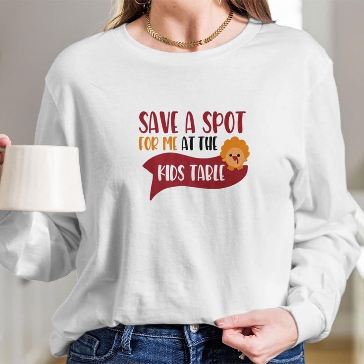 Save A Spot For Me At The Kids Table Turkey Long Sleeve T-Shirt Gifts for Her