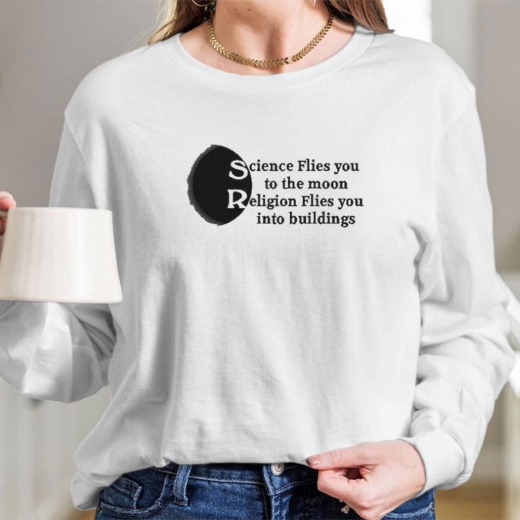 Science Flies You To The Moon Religion Into Buildings Atheist Long Sleeve T-Shirt Gifts for Her