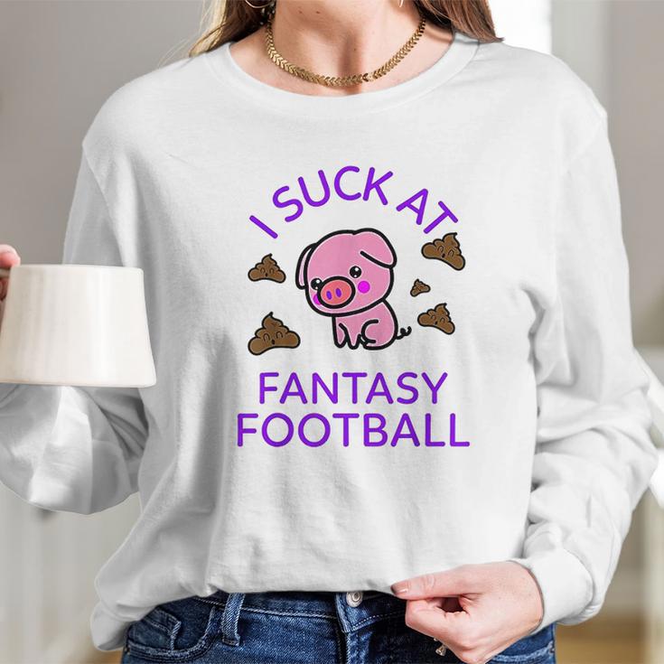 I Sck At Fantasy Football Funny Pig And Poops Loser Long Sleeve T-Shirt Gifts for Her