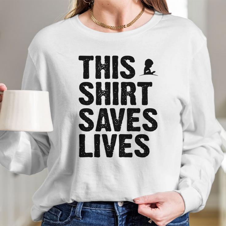 This Shirt Saves Lives Shirt Long Sleeve T-Shirt Gifts for Her