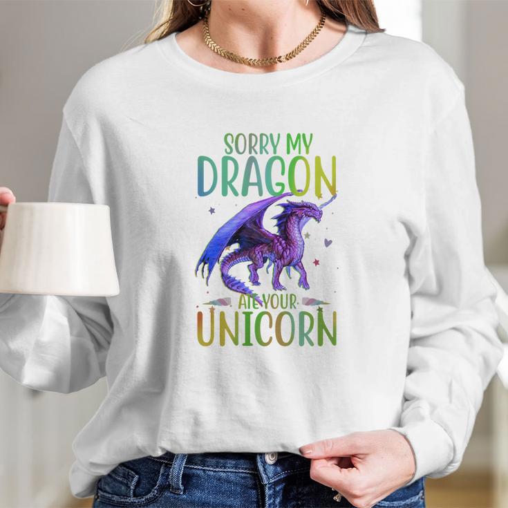 Sorry My Dragon Ate Your Unicorn Long Sleeve T-Shirt Gifts for Her