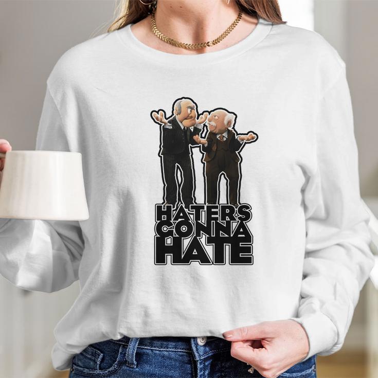 Statler And Waldorf - Haters Gonna Hate Long Sleeve T-Shirt Gifts for Her