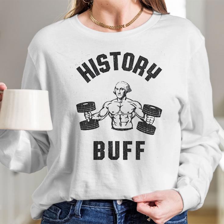 History Buff Funny George Washington 4Th Of July Long Sleeve T-Shirt Gifts for Her