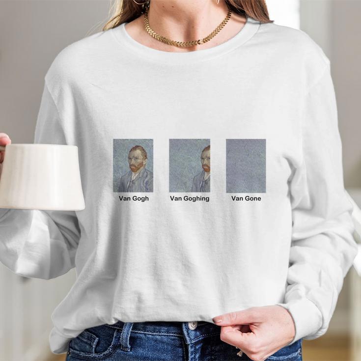 Van Gogh Van Goghing Van Gone Long Sleeve T-Shirt Gifts for Her