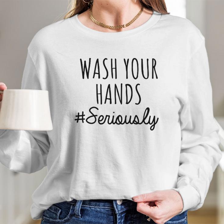 Wash Your Hands Funny Humor Distance Social Distancing Long Sleeve T-Shirt Gifts for Her