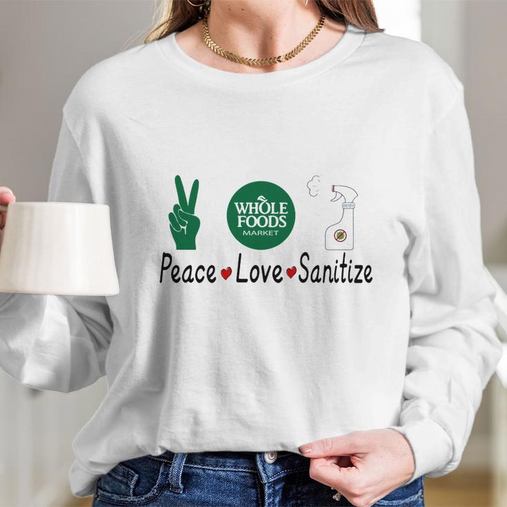 Whole Foods Market Peace Love Sanitize Coronavirus Shirtc Long Sleeve T-Shirt Gifts for Her