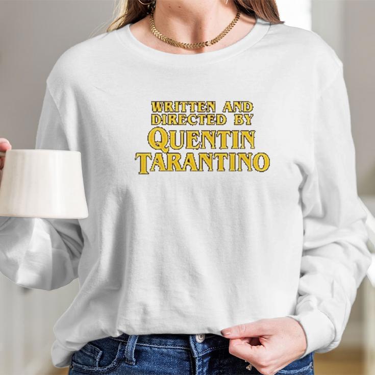 Written And Directed By Quentin Tarantino Long Sleeve T-Shirt Gifts for Her