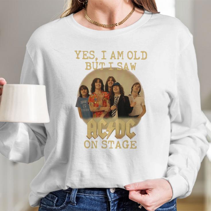 Yes I Am Old But I Saw Acdc On Stage Long Sleeve T-Shirt Gifts for Her