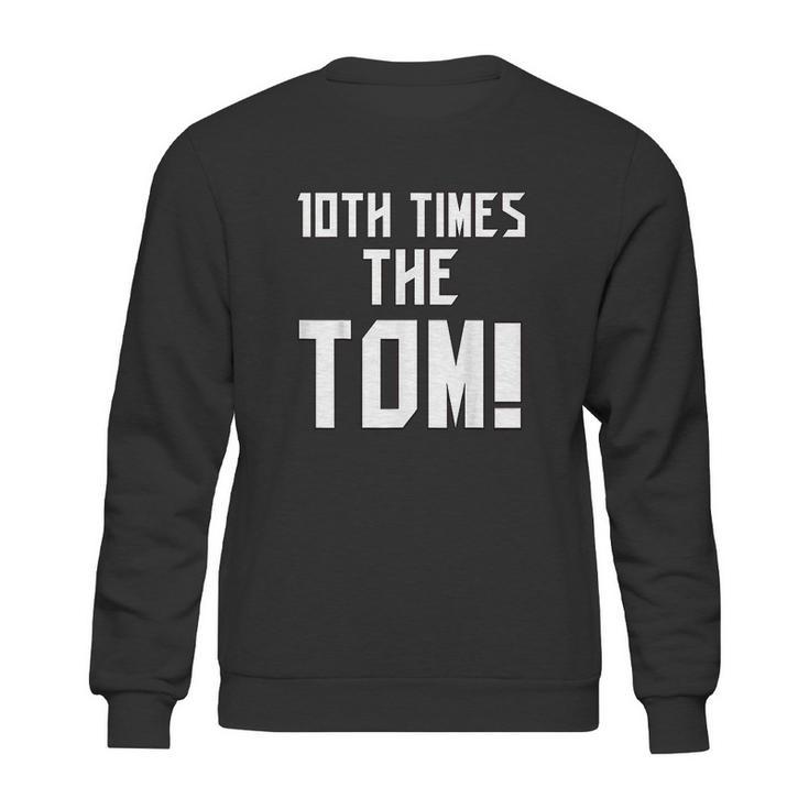 10Th Time The Tom Going To Championship Sweatshirt