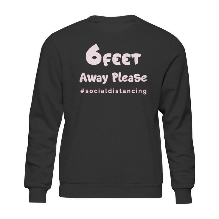 6 Feet Away Please Social Distancing Hastag Sweatshirt