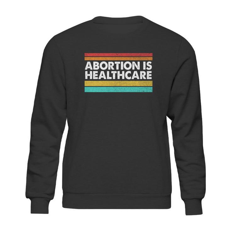 Abortion Is Healthcare Feminist Pro Choice Sweatshirt