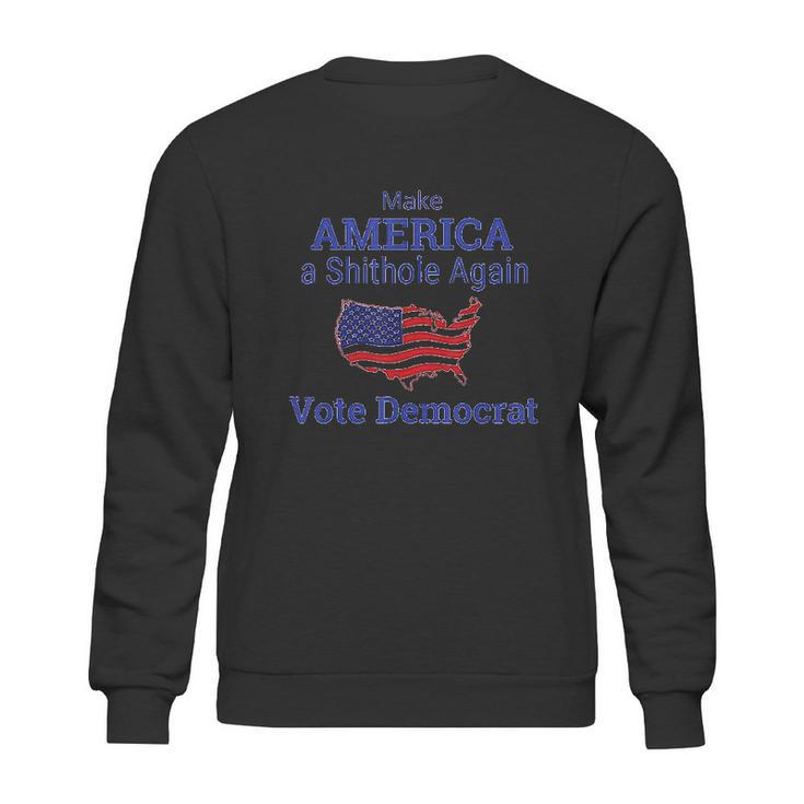 Make America A Shithole Democrat Democrat Sweatshirt