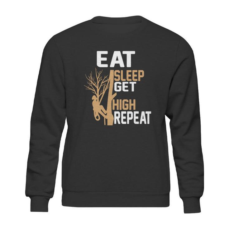 Arborist Tree Climber Eat Sleep Get High Tree Climbing Hobby Sweatshirt