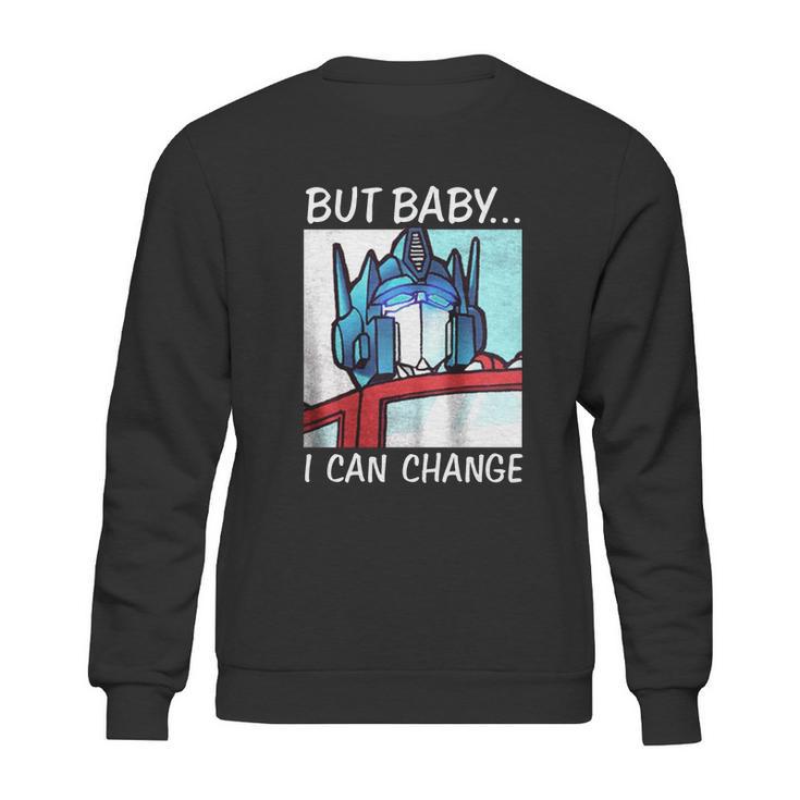 But Baby I Can Change Optimus Prime Shirt T Shirt Tee Sweatshirt