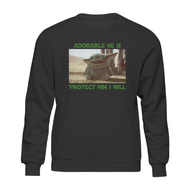 Baby Yoda Adorable He Is Protect Him I Will The Mandalorian Shirt Sweatshirt