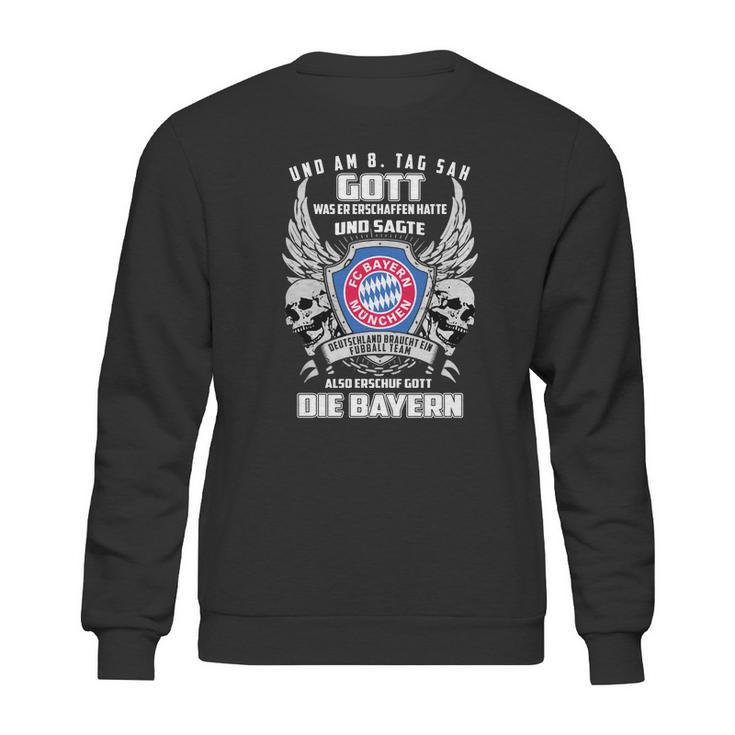 Bayern Munich Und Am 8 Tag Sah Gott Also Erschuf Gott Die Bayern Shirt Sweatshirt