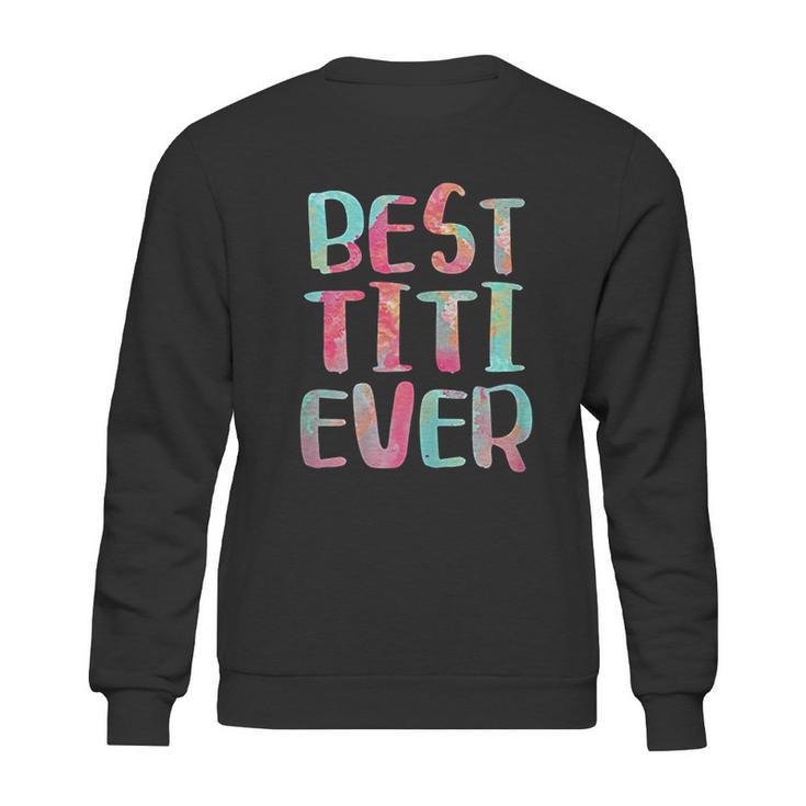 Best Titi Ever Sweatshirt