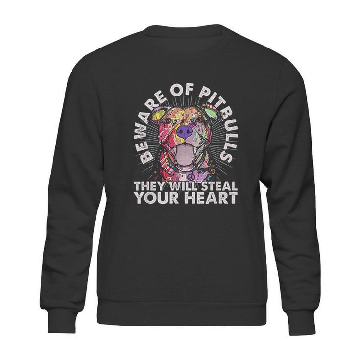 Beware Of Pit Bulls They Will Steal Your Heart Sweatshirt