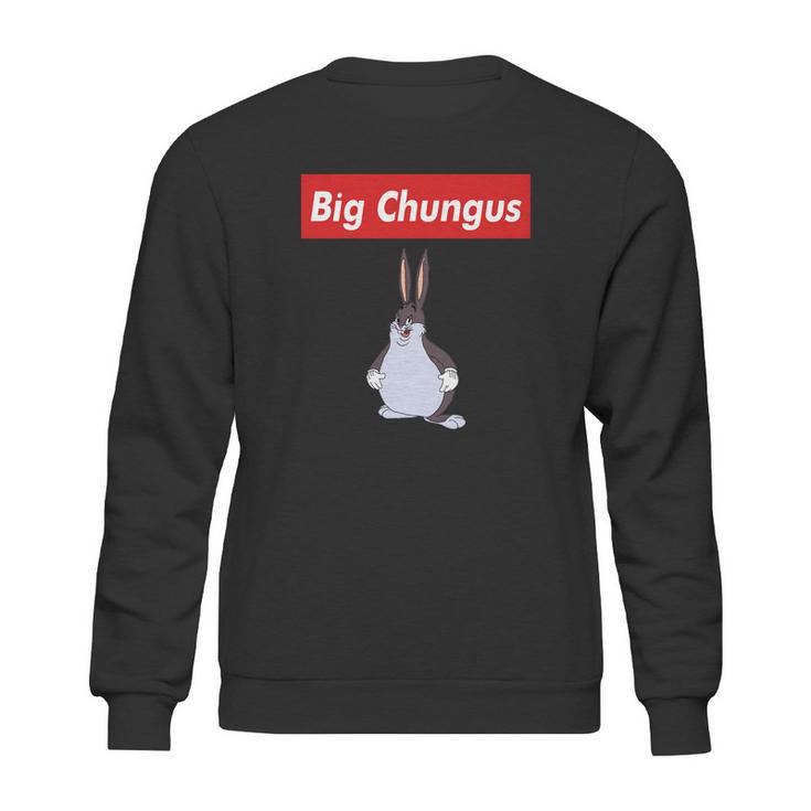 Big Chungus Shirt Sweatshirt