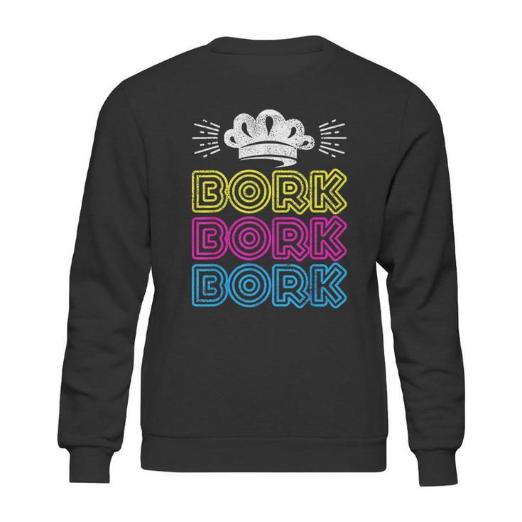 Bork Bork Bork Funny Chef Sweatshirt