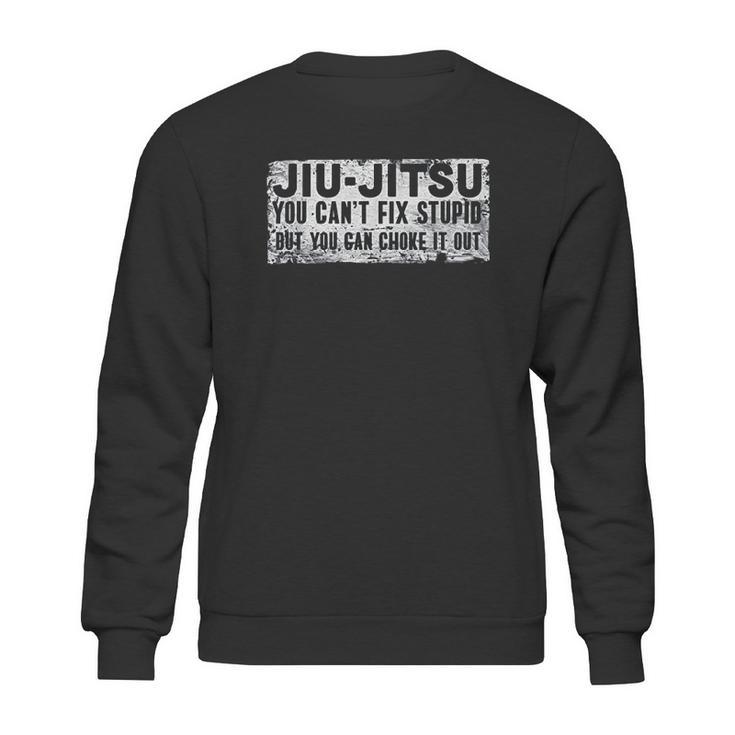 Brazilian Jiu Jitsu Jiu Jitsu Funny You Cant Gift Sweatshirt