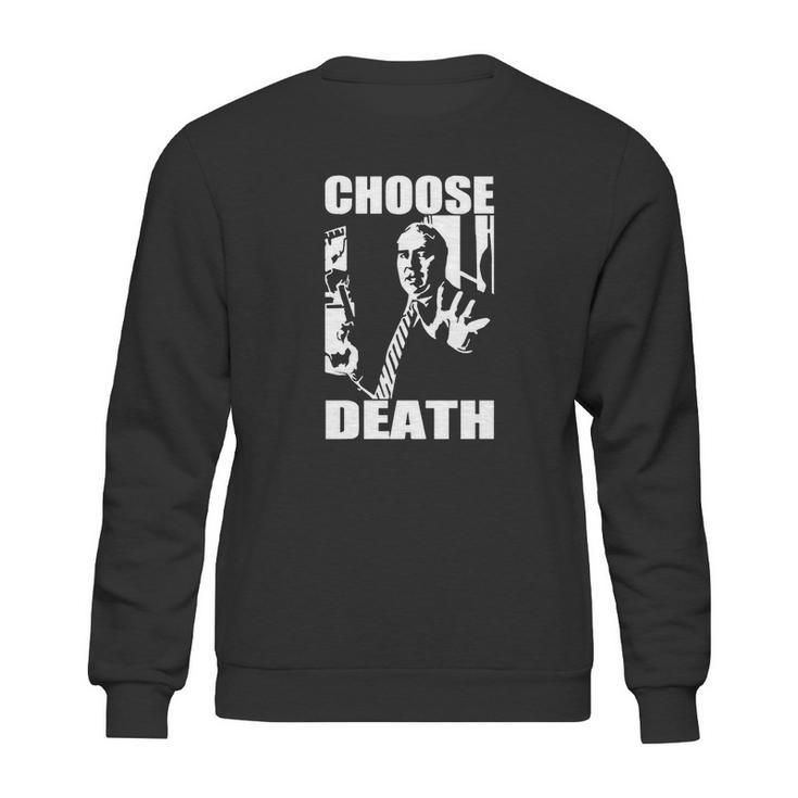 Budd Dwyer Choose Death Sweatshirt