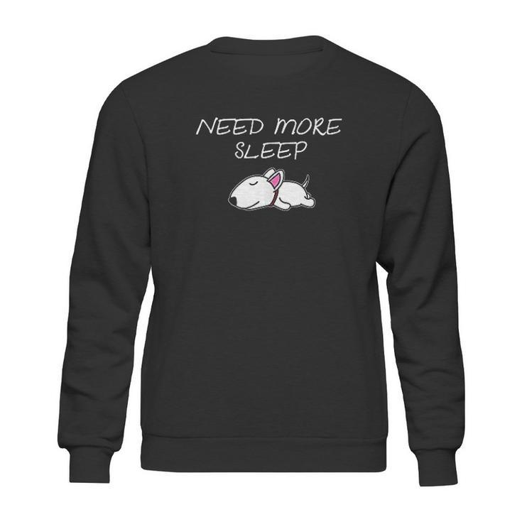 Bull Terrier Puppy Need More Sleep Pajama For Bedtime Sweatshirt