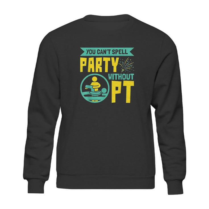 You Cant Spell Party Without Pt Sweatshirt