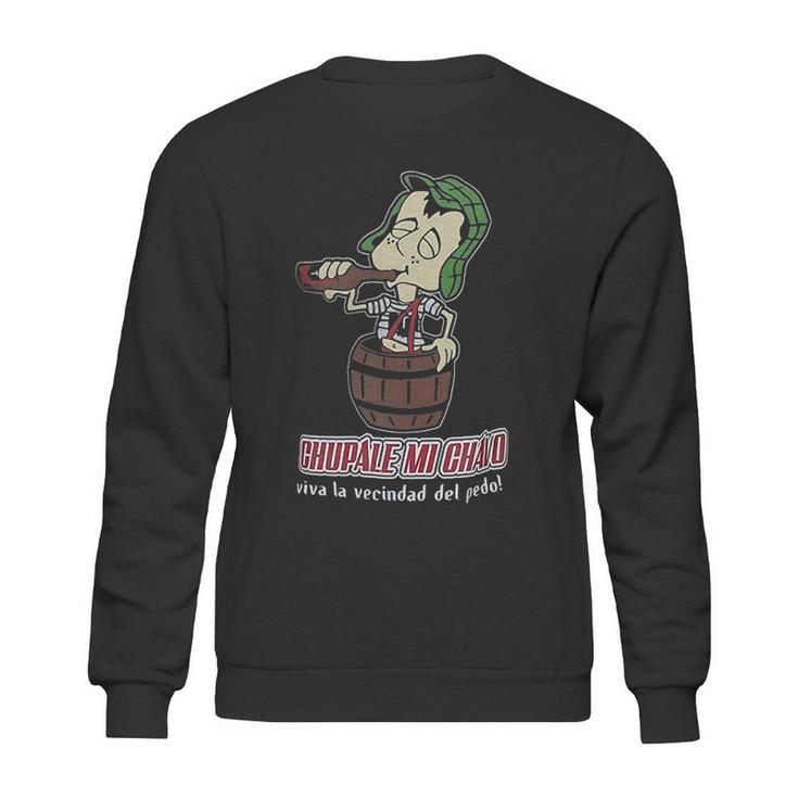 Chupale Mi Chavo  Chavo Del 8 Ocho Chespirito Don Ramon Chilindrina Sweatshirt