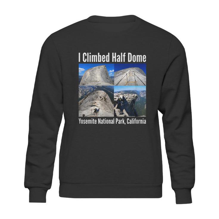 I Climbed Half Dome Yosemite National Park California Graphic Design Printed Casual Daily Basic Sweatshirt