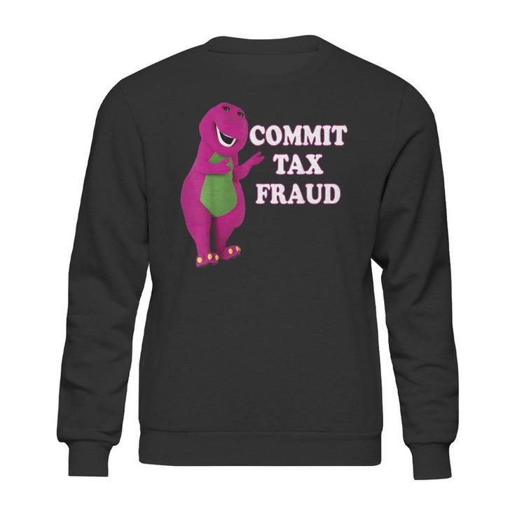 Commit Tax Fraud Sweatshirt