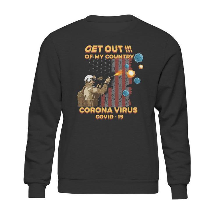 Get Out Of My Country Corona Virus Covid19 Shirt Sweatshirt