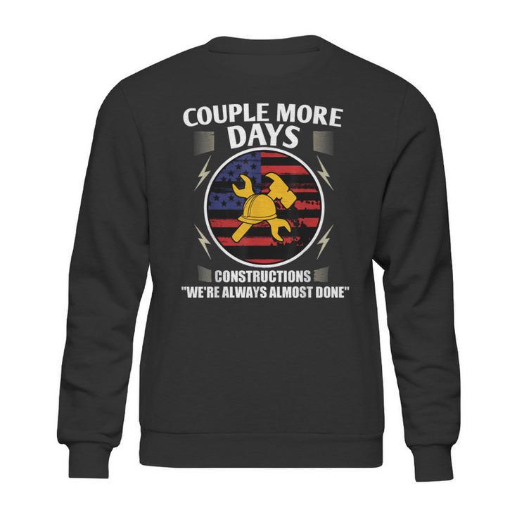 Couple More Days Construction We’Re Always Almost Done  9 Sweatshirt