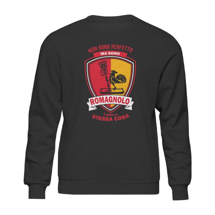 Custom - Non Sono Perfetto Ma Sono Romagnolo Sweatshirt