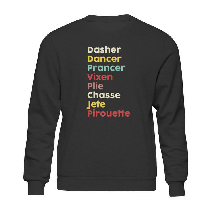 Dasher Dancer Prancer Vixen Plie Chasse Jete Pirouette Sweatshirt