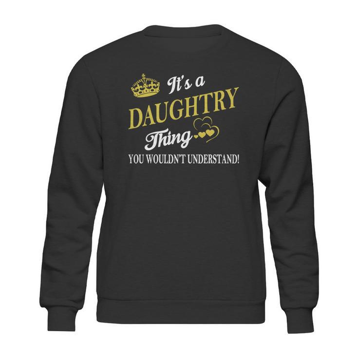 Daughtry Shirts - Its A Daughtry Thing You Wouldnt Understand Name Shirts Sweatshirt