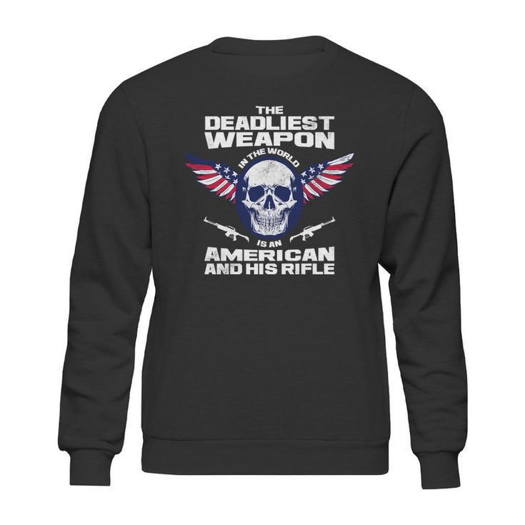 The Deadliest Weapon American And His Rifle Sweatshirt