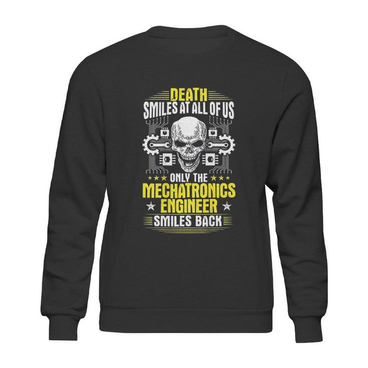 Death Smiles At All Of Us Mechatronics Engineer Sweatshirt