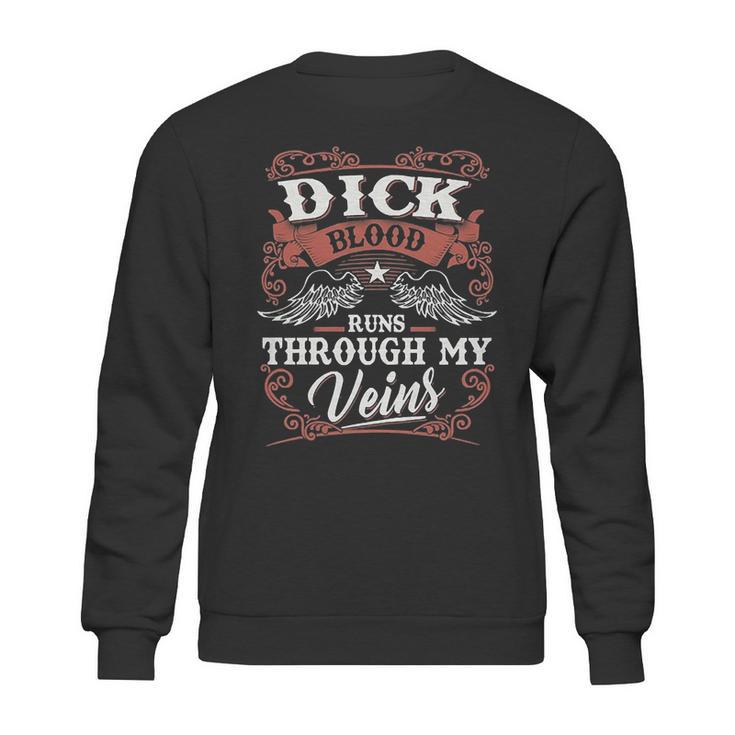 Dick Blood Runs Through My Veins Sweatshirt