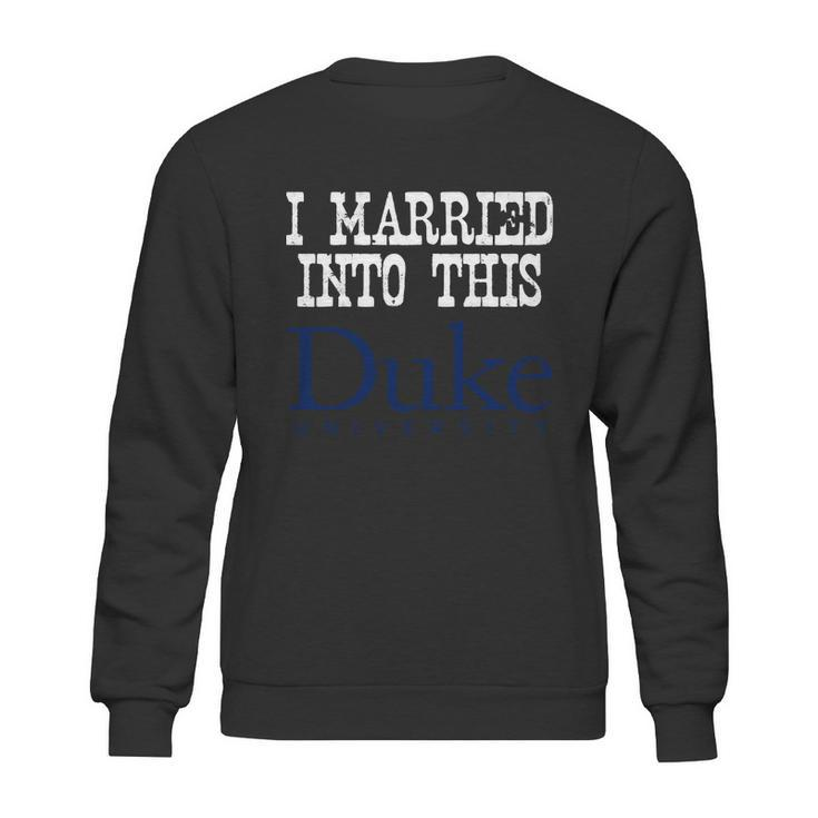 Duke University Married Into I Married Into This Sweatshirt