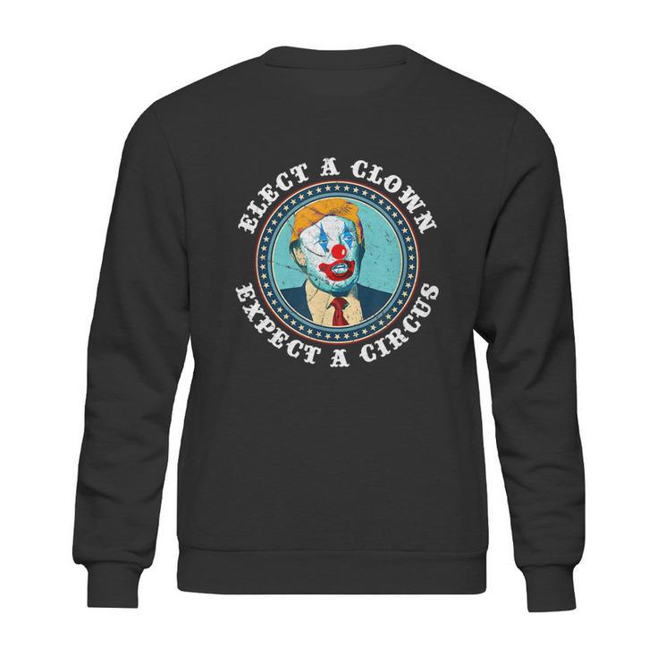 Elect A Clown Expect A Circus Antitrump Gift Sweatshirt