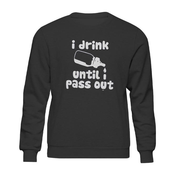 Fayfaire Boutique Funny I Drink Until I Pass Out Sweatshirt