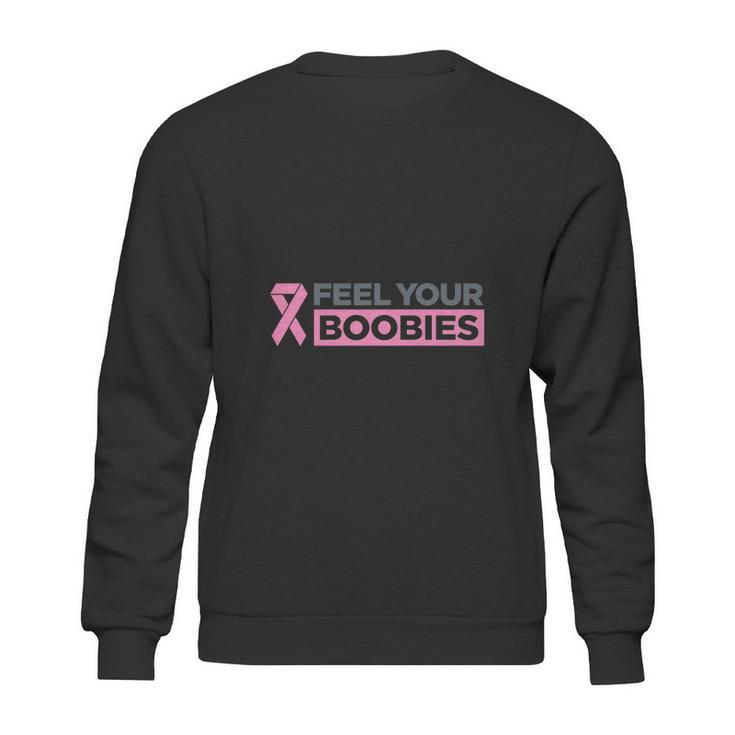 Feel Your Boobies T-Shirt Shirt Sweatshirt