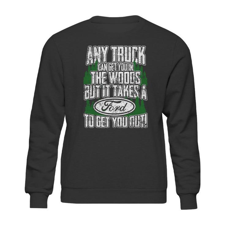 Ford - Ford - It Takes A Ford To Get You Out Sweatshirt