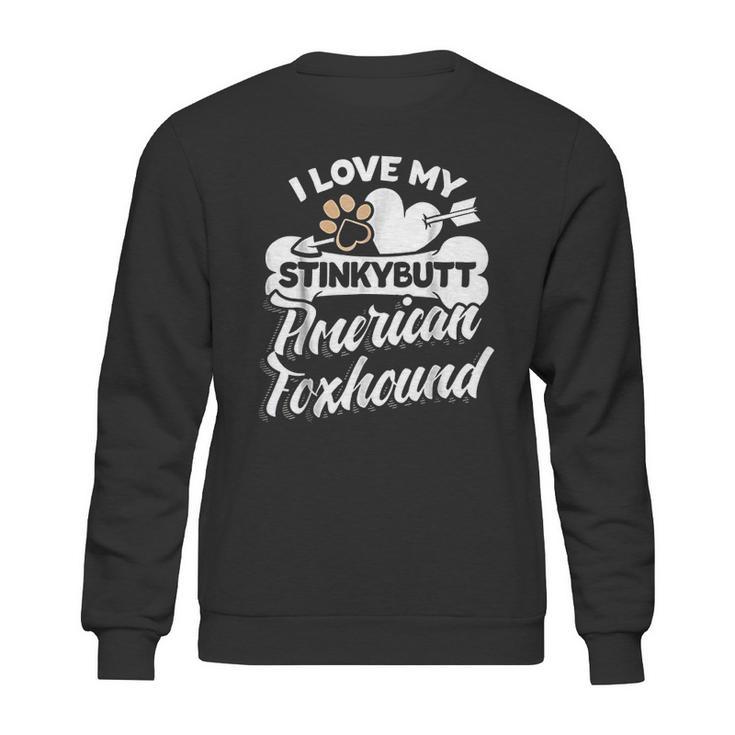 Funny American Foxhound I Love My Stinky Dog Sweatshirt