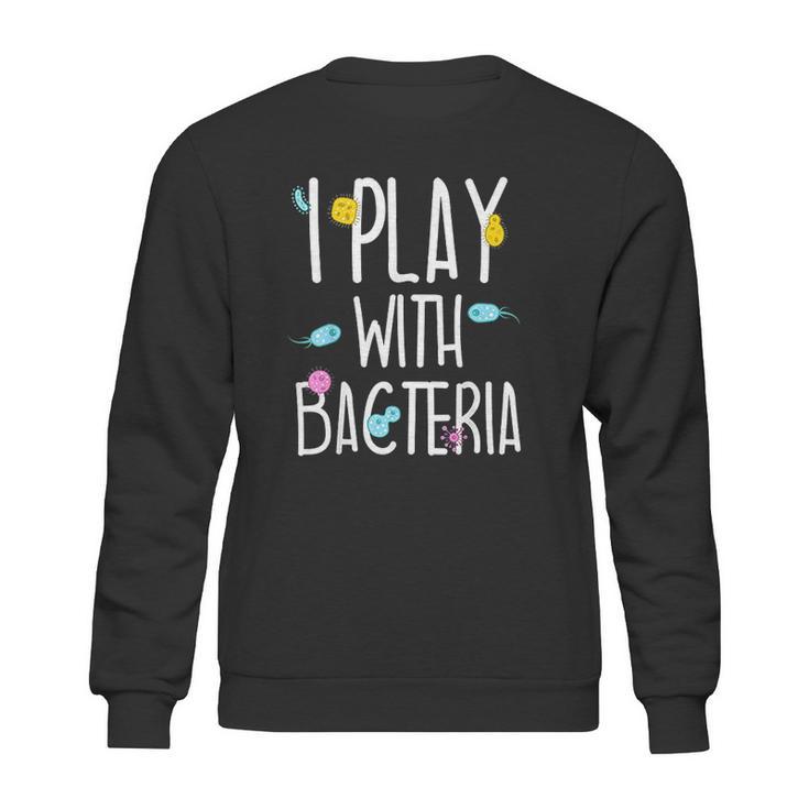 Funny Lab Tech Med Technician Play With Bacteria Gift Idea Sweatshirt