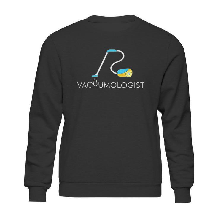 Funny Neat Freak Vacuumologist Vacuum Cleaner Sweatshirt