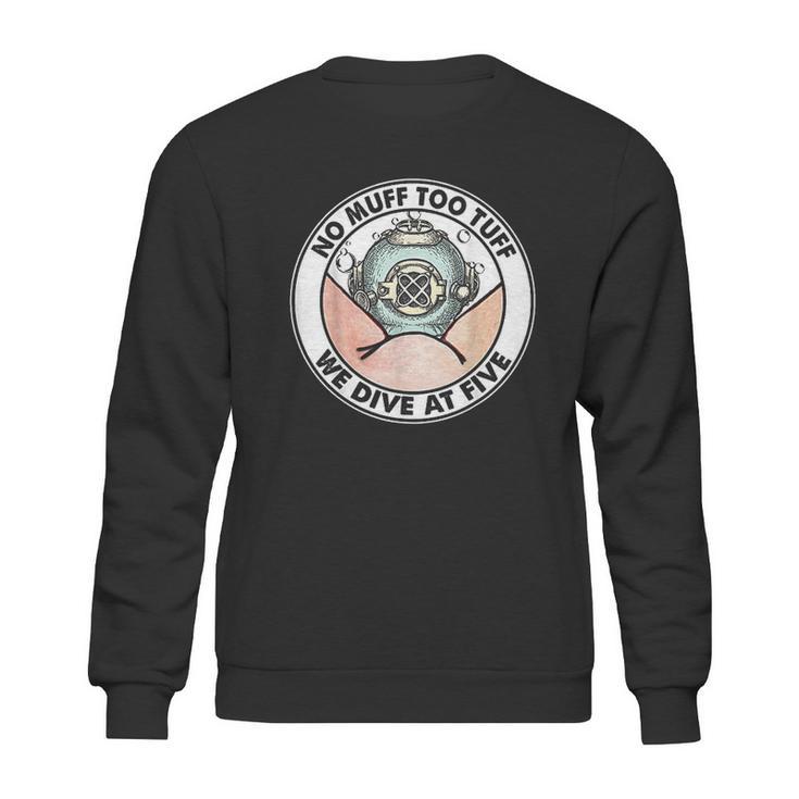 Funny No Muff Too Tuff Diver Diving Team Pun Sweatshirt